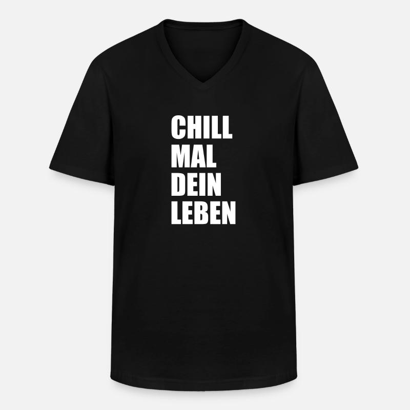 Chill Mal Dein Leben Spruch - Männer-T-Shirt mit V-Ausschnitt - Schwarz