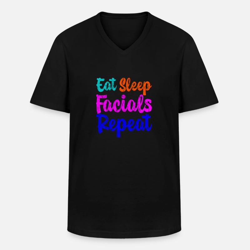 Eat Sleep Facials Repeat 3 - Männer-T-Shirt mit V-Ausschnitt - Schwarz