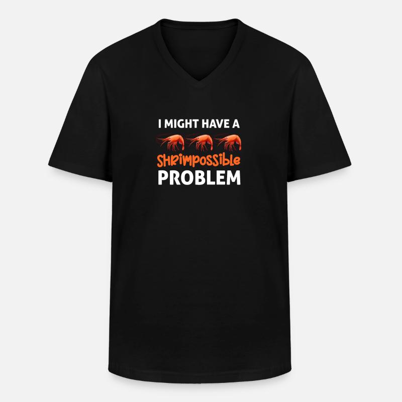 Ich Könnte Ein Garnelen-problem Haben. - Männer-T-Shirt mit V-Ausschnitt - Schwarz