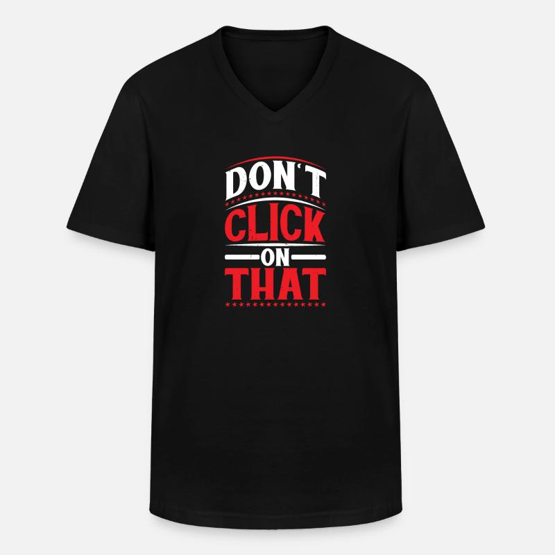 Don't Click On That 6 - Männer-T-Shirt mit V-Ausschnitt - Schwarz