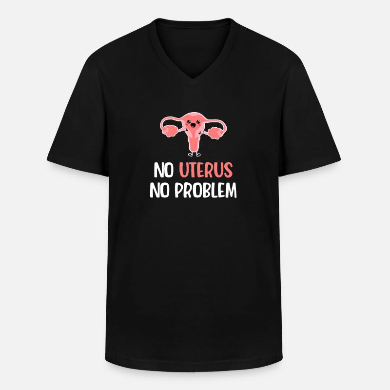 Keine Gebärmutter, Kein Problem. Lustiger - Männer-T-Shirt mit V-Ausschnitt - Schwarz