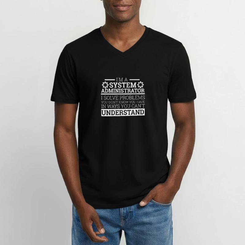 "I'm a System Administrator I solve problems"Admin Men's V-Neck T-Shirt