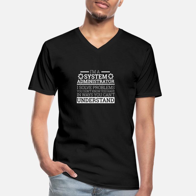 « I’m a System Administrator I solve problems"Admin T-shirt col V Homme