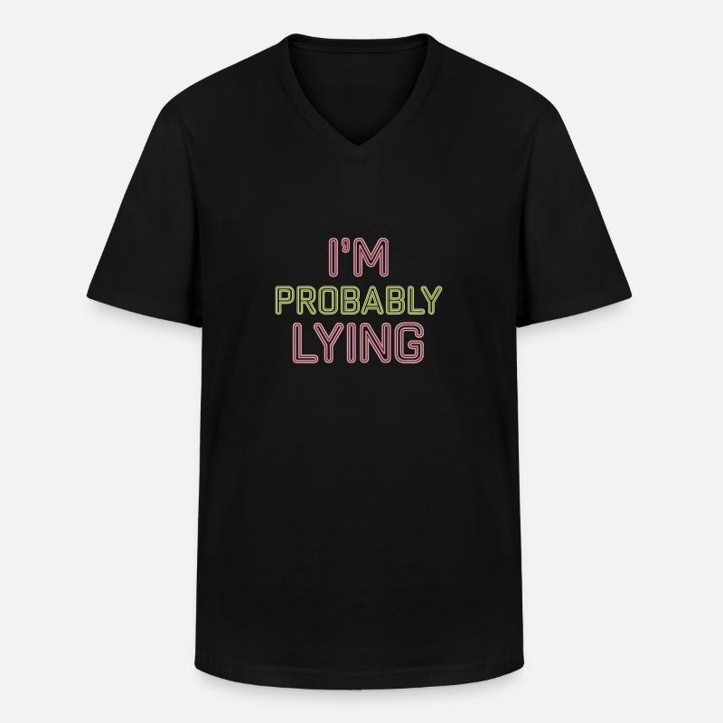 I'm Probably Lying 15 - Männer-T-Shirt mit V-Ausschnitt - Schwarz