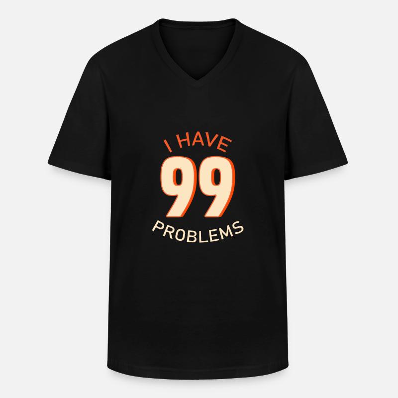 I Have 99 Problems - Männer-T-Shirt mit V-Ausschnitt - Schwarz