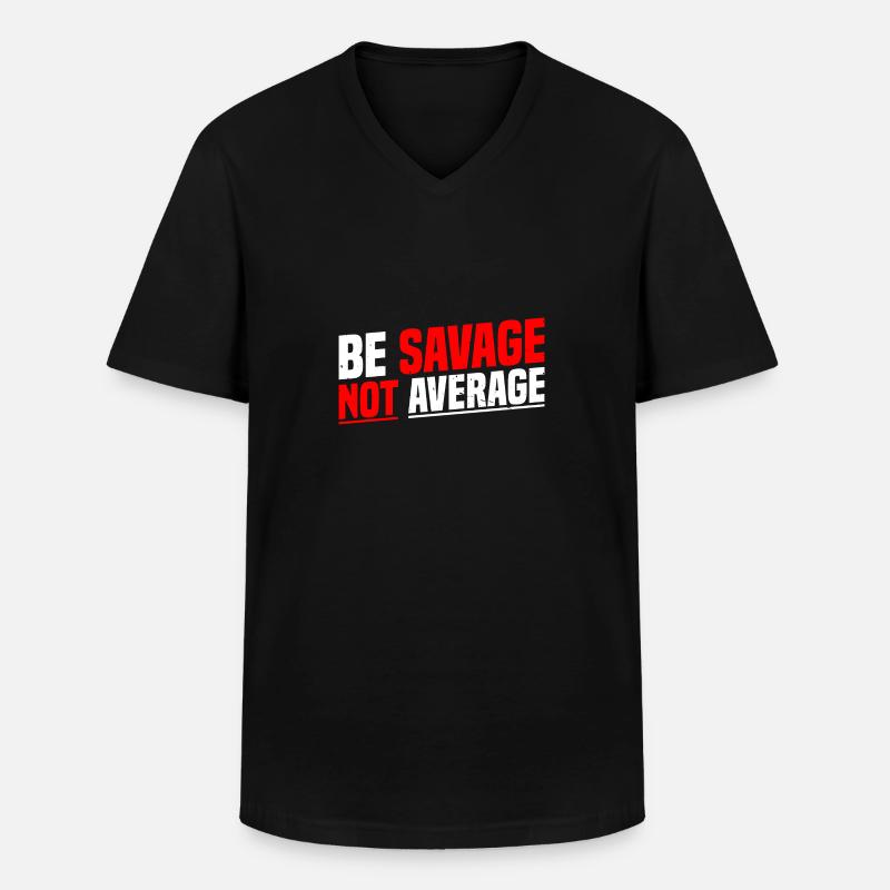 Be Savage Not Average 7 - Männer-T-Shirt mit V-Ausschnitt - Schwarz