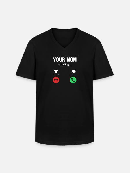 your mom is calling - Men's V-Neck T-Shirt - black
