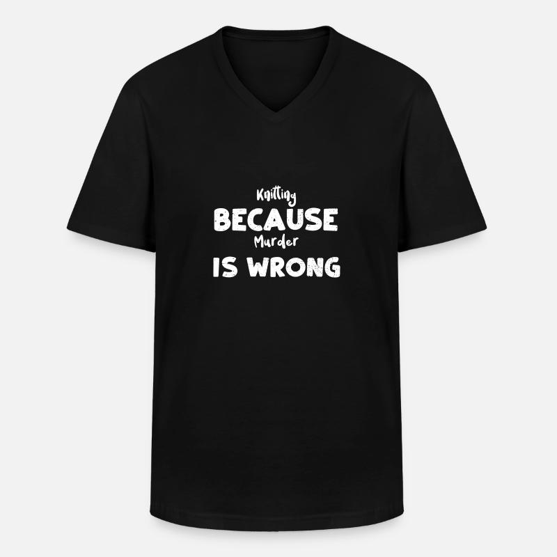 Knitting Because Murder Is Wrong - Männer-T-Shirt mit V-Ausschnitt - Schwarz