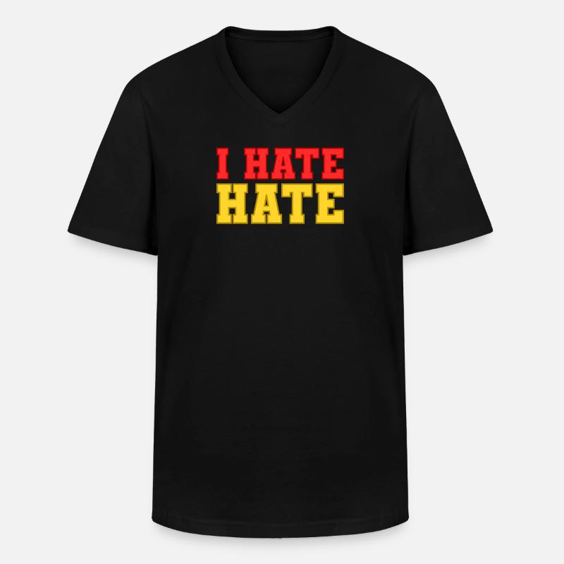 I hate hate - Men's V-Neck T-Shirt - black