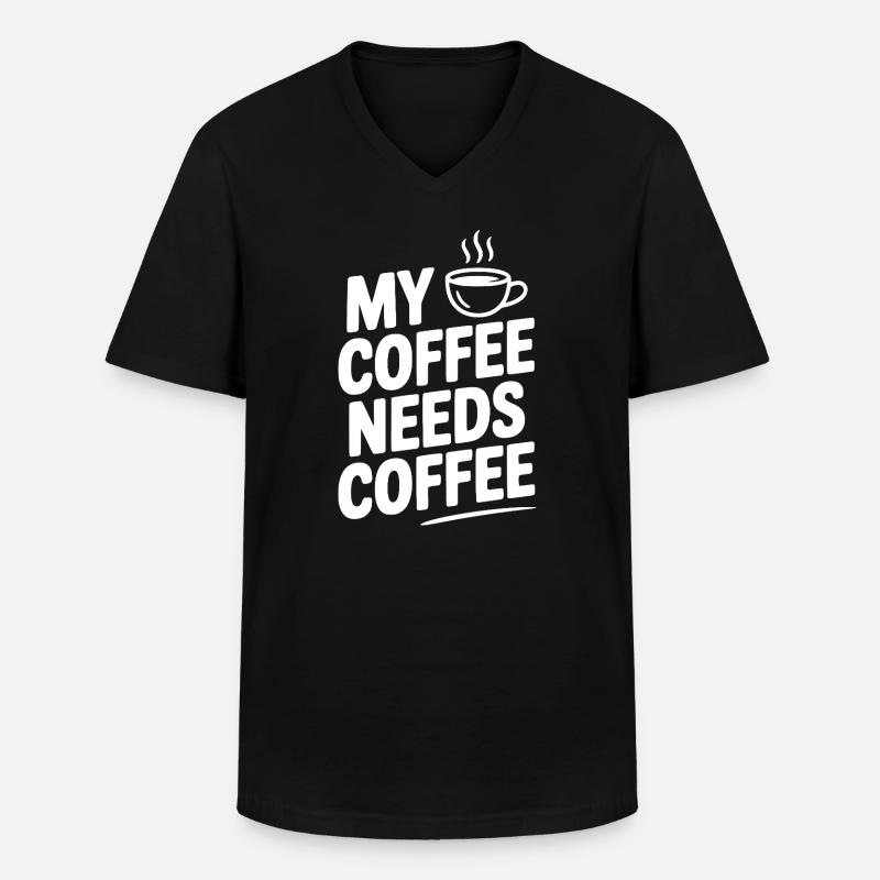 My Coffee Needs Coffee - Men's V-Neck T-Shirt - black