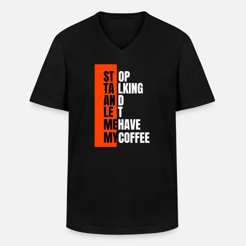 Stop talking – need coffee first - Men's V-Neck T-Shirt - black