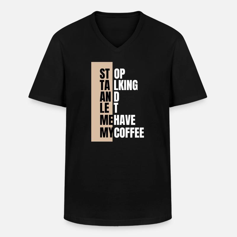 Stop talking – need coffee first - Männer-T-Shirt mit V-Ausschnitt - Schwarz