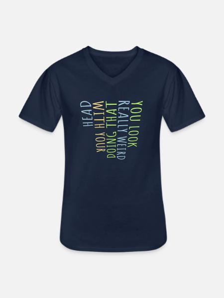 you look really weird - Men's V-Neck T-Shirt - navy