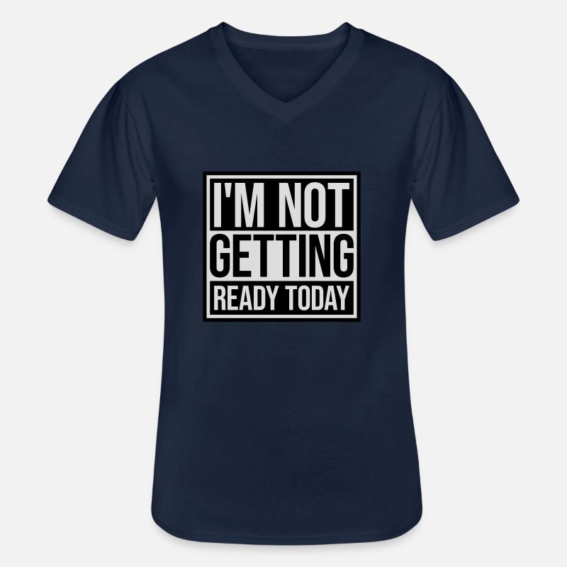 not getting ready today - Männer-T-Shirt mit V-Ausschnitt - Navy