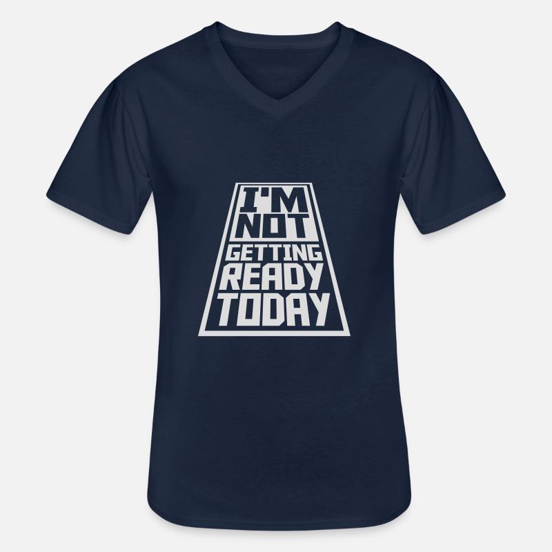 not getting ready today - Men's V-Neck T-Shirt - navy