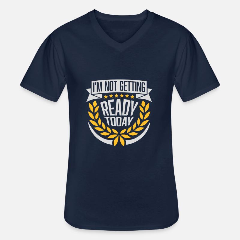 not getting ready today - Männer-T-Shirt mit V-Ausschnitt - Navy