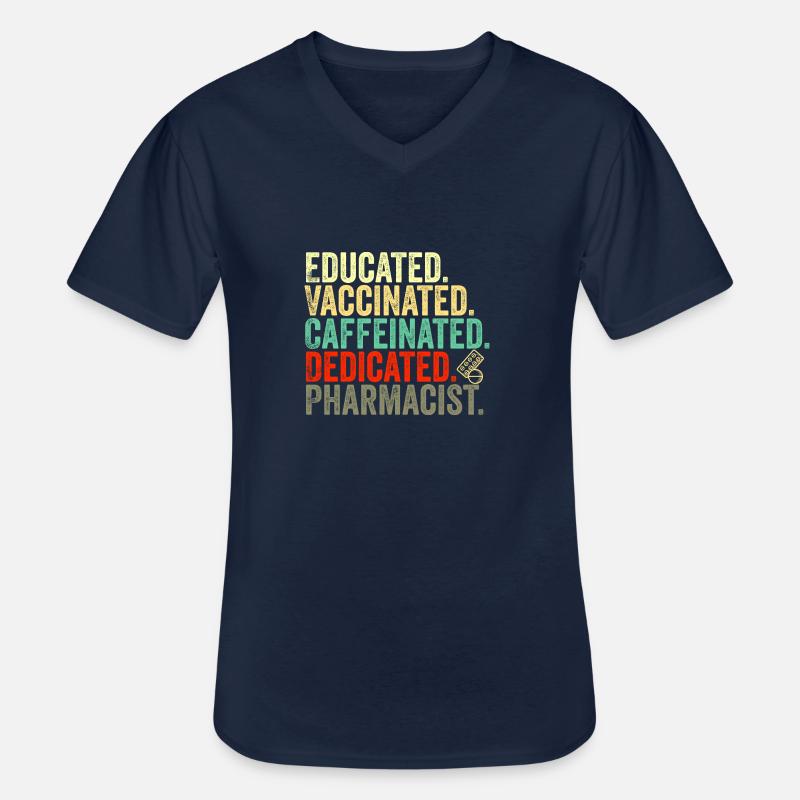 educated vaccinated caffeinated committed pharmacist - Men's V-Neck T-Shirt - navy