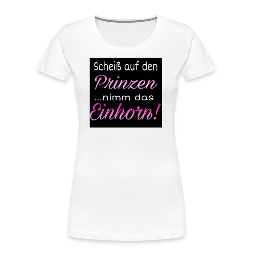 Prinz Einhorn - Frauen Premium Bio T-Shirt