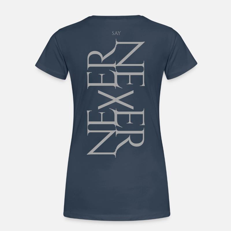 NEVER SAY NEVER – Statement Design Frauen Premium Bio T-Shirt