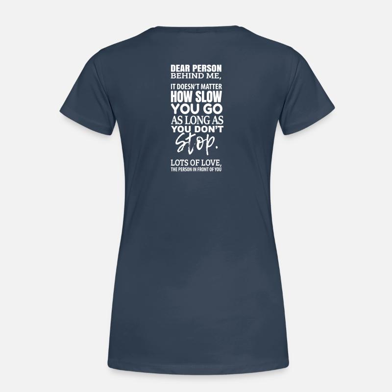 Chère personne derrière moi - peu importe que tu partes T-shirt bio Premium Femme