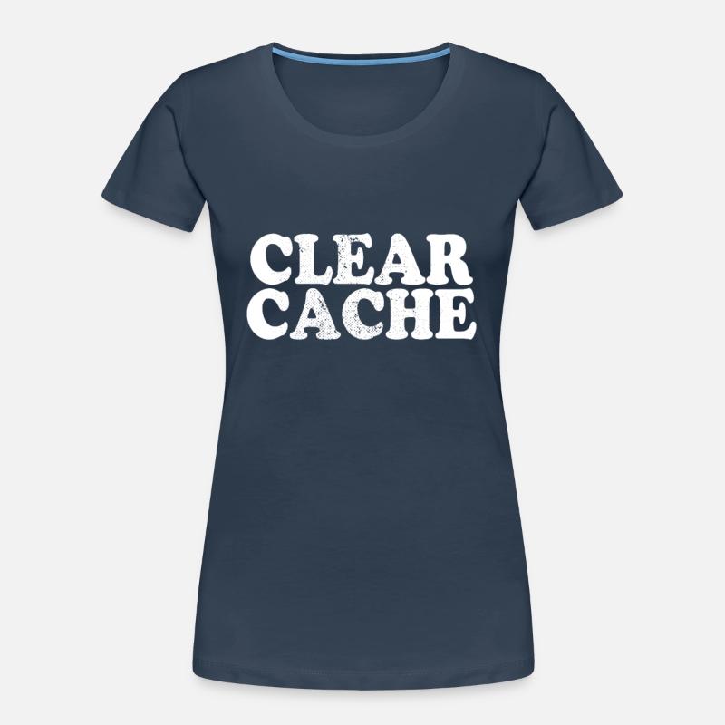Clear Cache Programmierer Nerd Geek Geschenk Cache Frauen Premium Bio T-Shirt