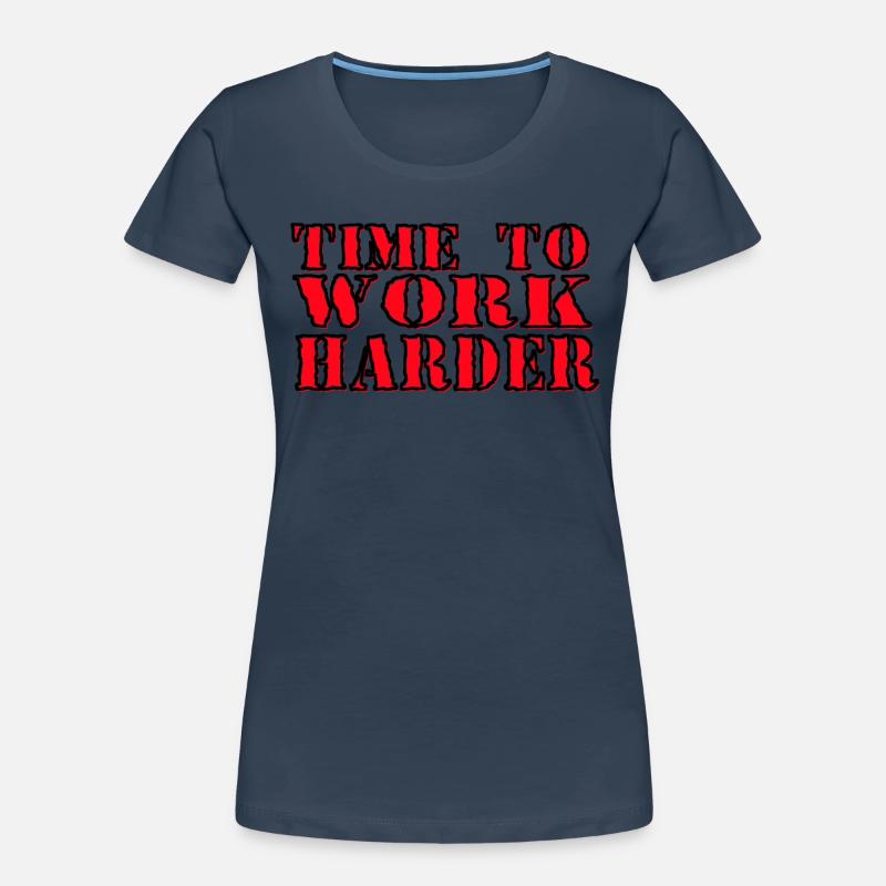 le temps de travailler plus fort T-shirt bio Premium Femme