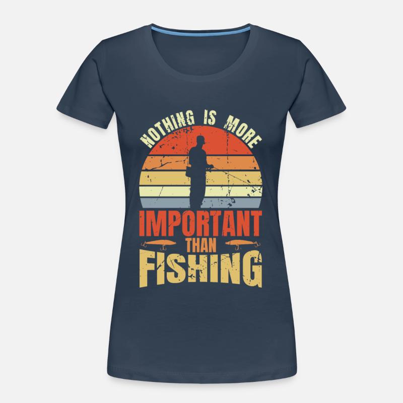Rien n’est plus important que la pêche T-shirt bio Premium Femme