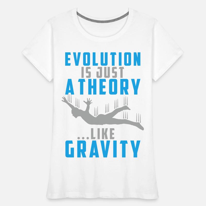 Evolution is a Theory like Gravity Women's Premium Organic T-Shirt