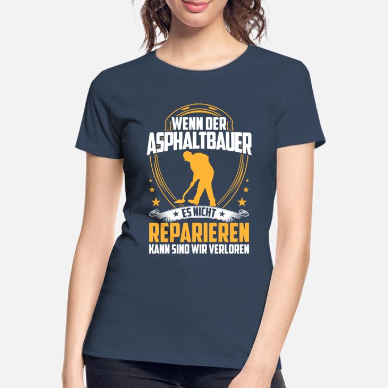 Les constructeurs d’asphalte ne réparent pas les constructeurs de routes T-shirt bio Premium Femme