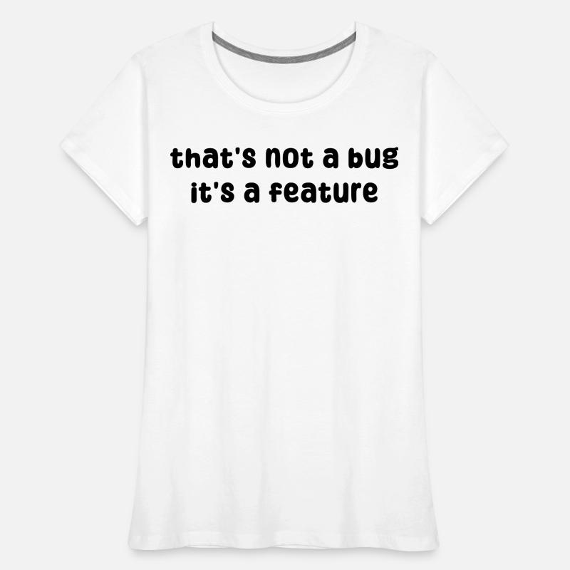 Developer Geek Bugs Code Informatik Statement Frauen Premium Bio T-Shirt