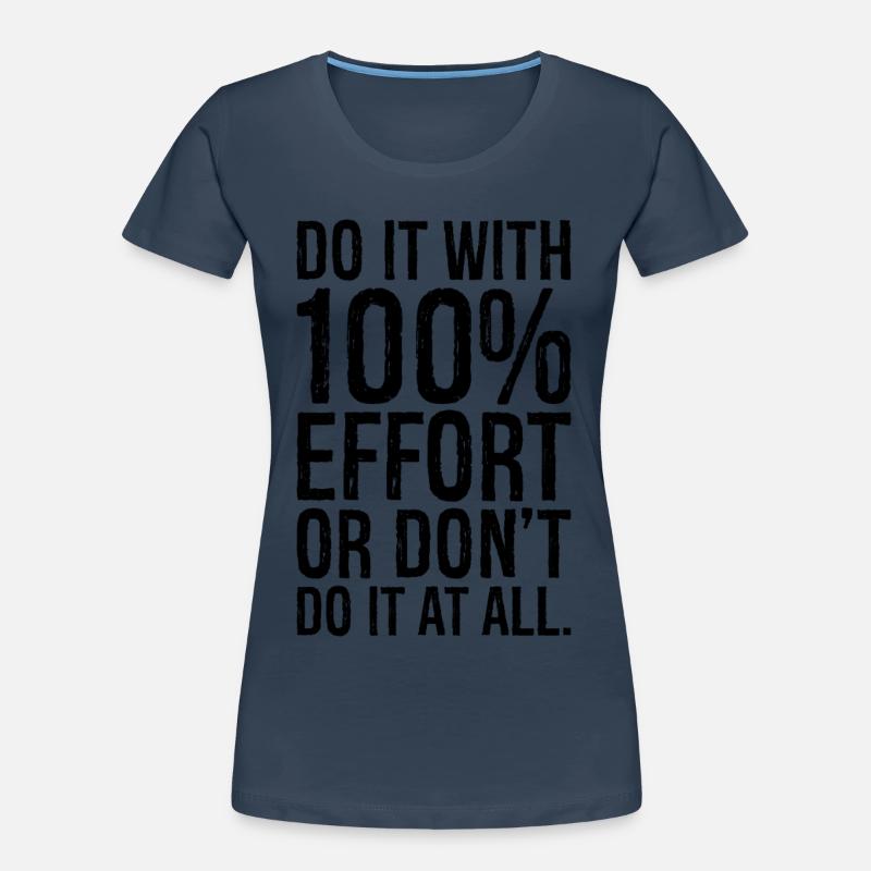 Mach es mit 100 Anstrengung oder mach es gar nicht Frauen Premium Bio T-Shirt