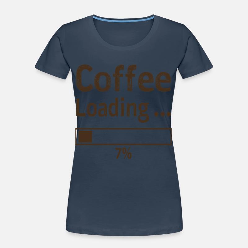 Coffee Loading Spruch Zitat Frauen Premium Bio T-Shirt