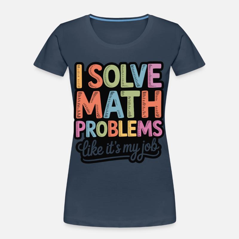 I Solve Math Problems Like a Pro Women's Premium Organic T-Shirt