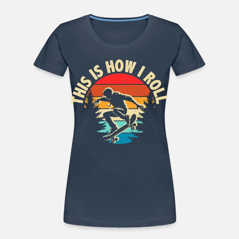 C’est comme ça que je roule le skateboard T-shirt bio Premium Femme