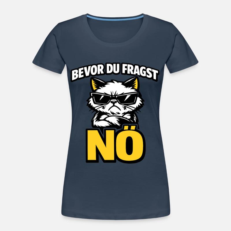 Bevor du fragst: NÖ – Grumpy Katze Frauen Premium Bio T-Shirt