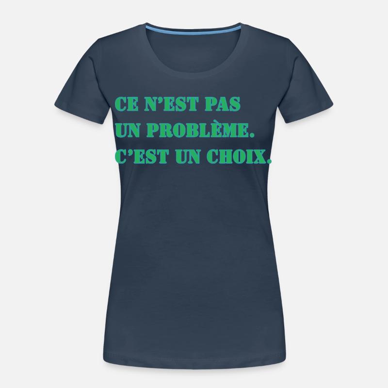 THAT'S NOT A PROBLEM. IT'S A CHOICE. Women's Premium Organic T-Shirt