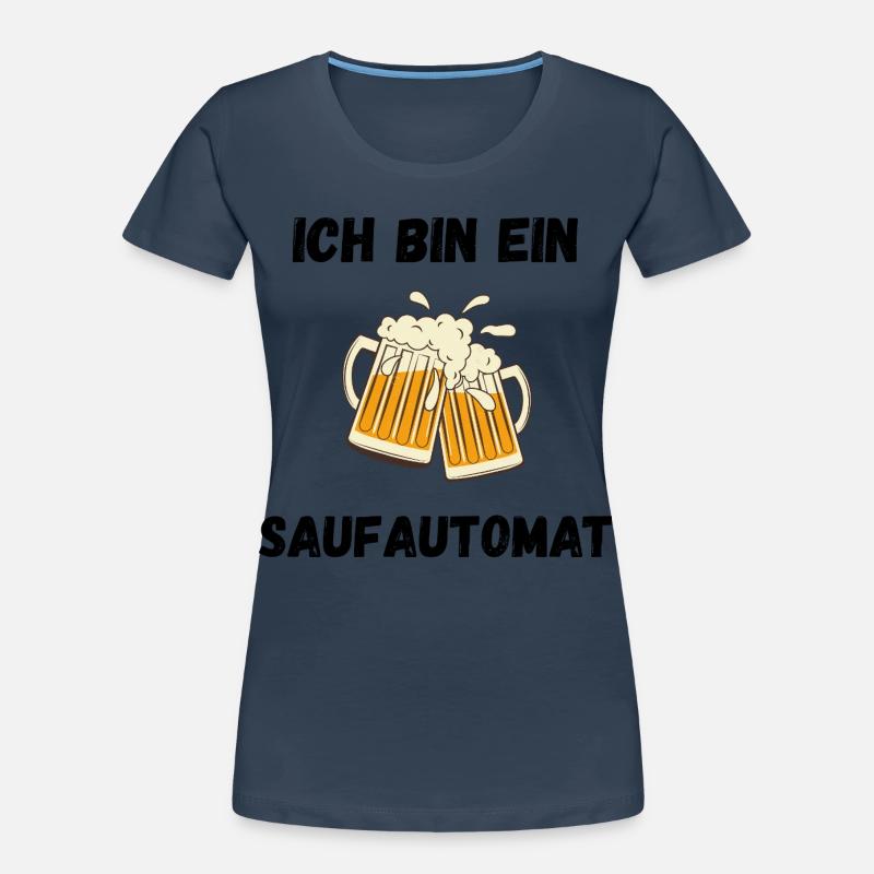 Ich bin ein Saufautomat Frauen Premium Bio T-Shirt