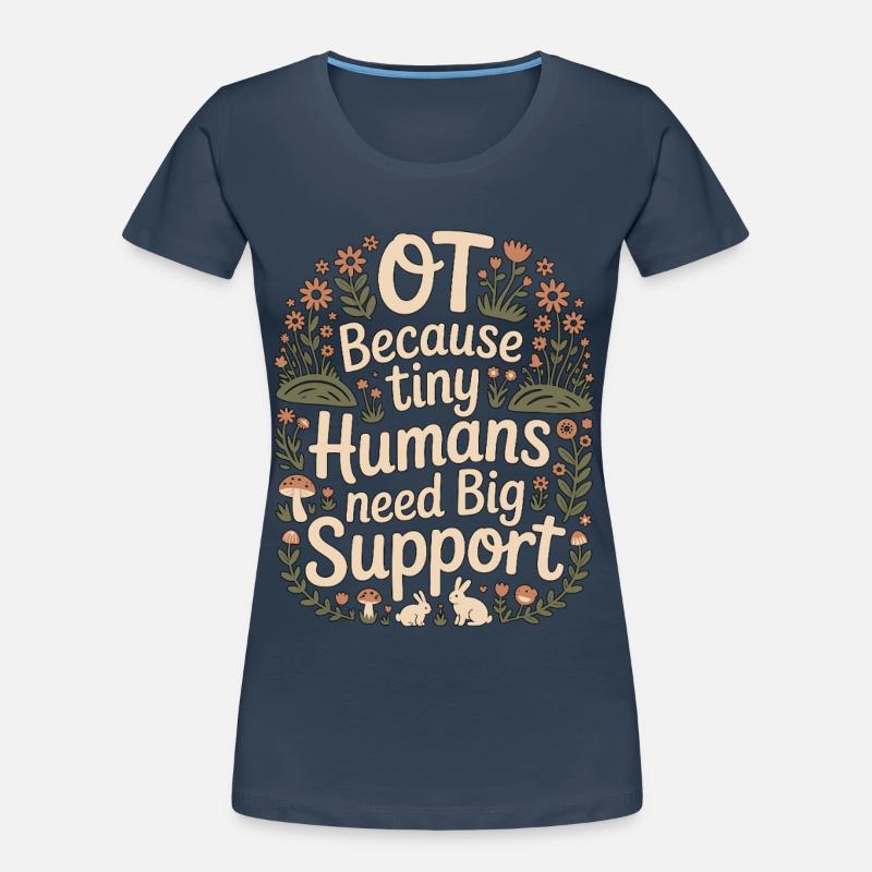 Pediatric OT Because Tiny Humans School Based OT Frauen Premium Bio T-Shirt