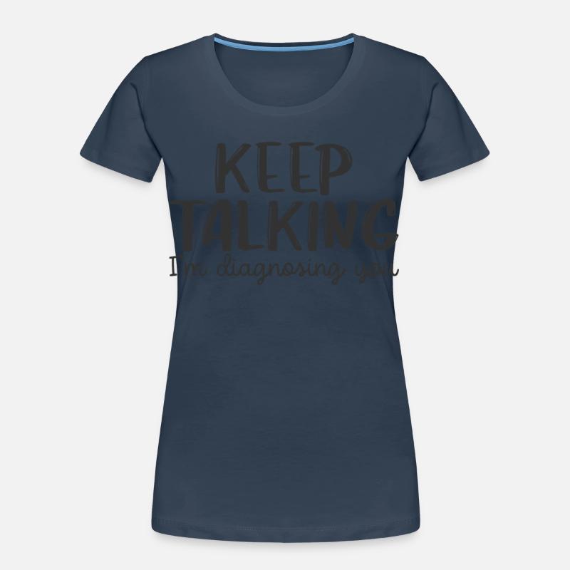 Rede weiter, ich stelle dir eine Diagnose. Frauen Premium Bio T-Shirt