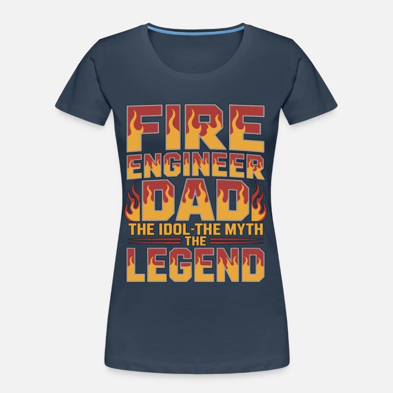 Fire Engineer Dad The Idol The Myth Fire Service Women's Premium Organic T-Shirt
