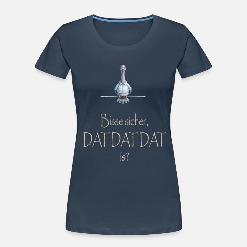 DAT DAT DAT Frauen Premium Bio T-Shirt