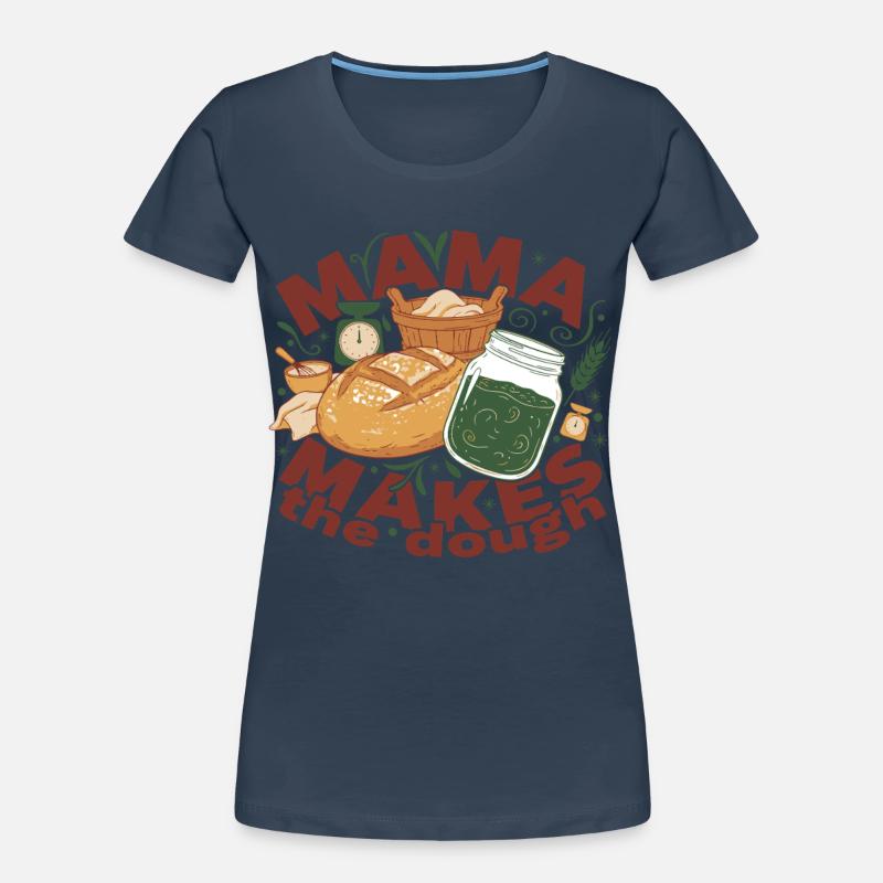 Sourdough Bread Baking Baker Mama Makes The Dough Women's Premium Organic T-Shirt