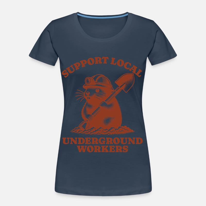 Support Local Underground Workers Lustiges Mole Women's Premium Organic T-Shirt