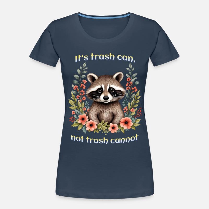 It's trash can not trash cannot Women's Premium Organic T-Shirt