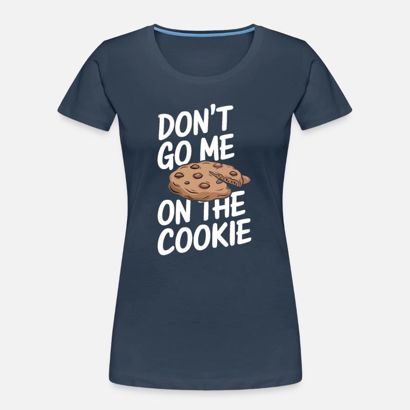 Ne me faites pas sur le cookie T-shirt bio Premium Femme