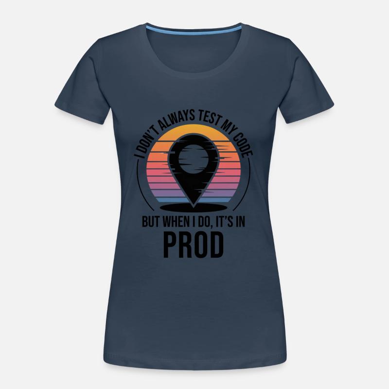 Developer Coder Programmer Prod Testing Humor Women's Premium Organic T-Shirt