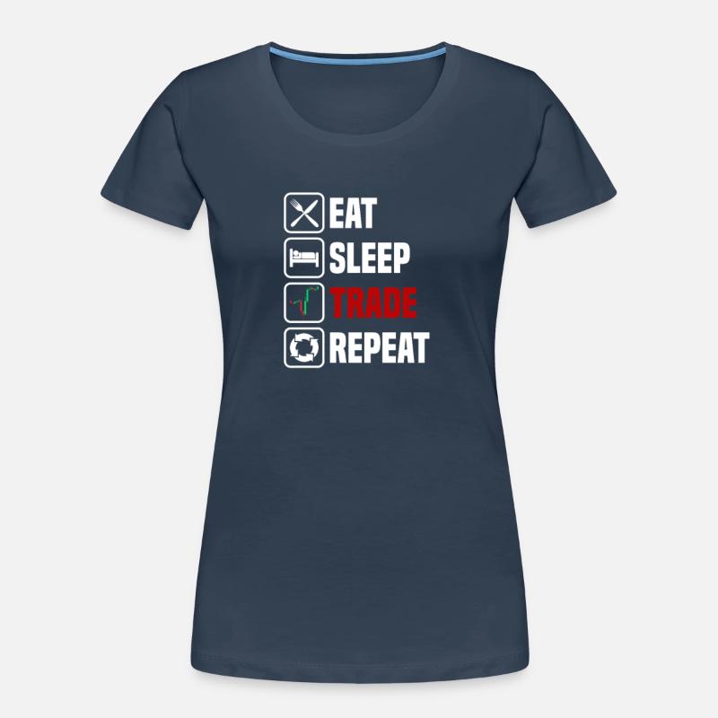 Manger, dormir, commercer, répéter, trader T-shirt bio Premium Femme