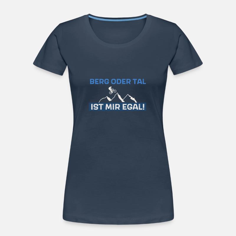 Berg oder Tal ist mir egal Frauen Premium Bio T-Shirt
