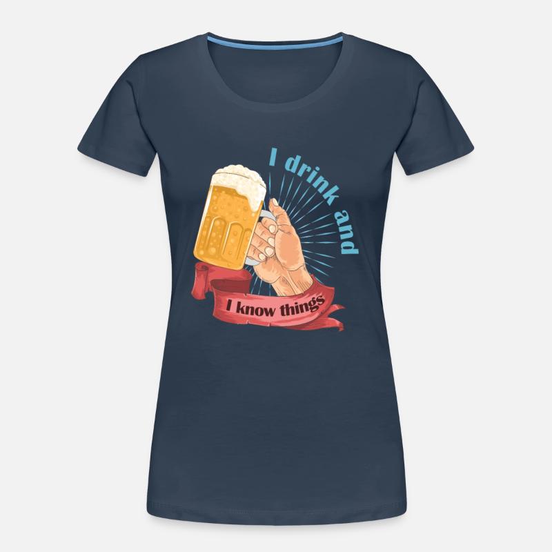 I drink and I know things 2 Women's Premium Organic T-Shirt