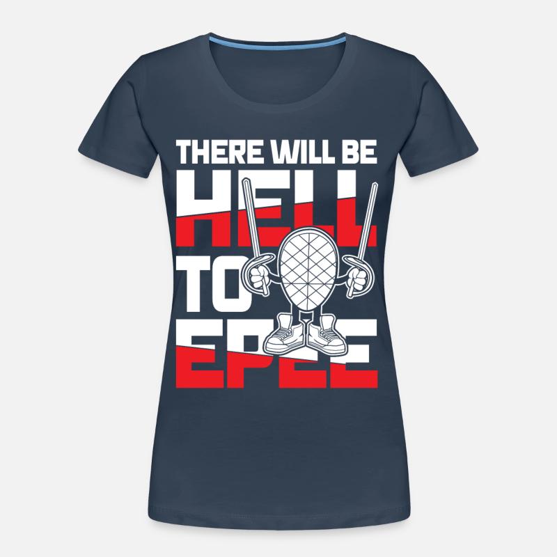 There Will Be Hell To Epee Frauen Premium Bio T-Shirt